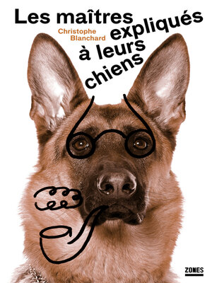 cover image of Les maîtres expliqués à leurs chiens